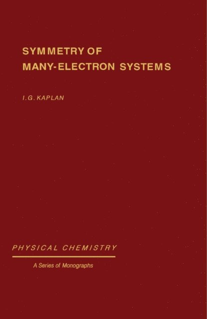 I. G. Kaplan, Ernest M. Loebl - Symmetry of Many-Electron Systems, E-bok