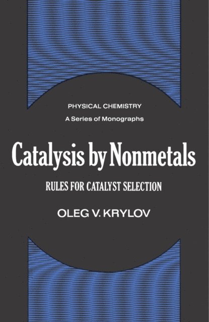 Oleg V. Krylov, Ernest M. Loebl - Catalysis by Nonmetals, E-bok