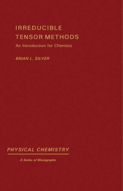 Brian L. Silver, Ernest M. Loebl - Irreducible Tensor Methods, E-bok