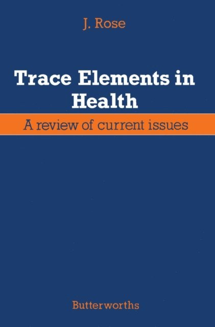 J. Rose - Trace Elements in Health, E-bok