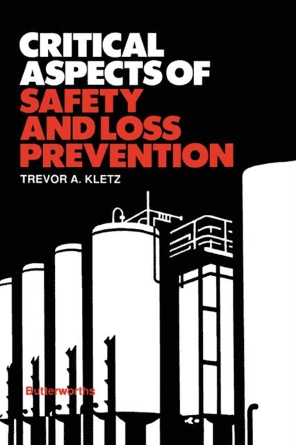 Trevor A. Kletz - Critical Aspects of Safety and Loss Prevention, E-bok