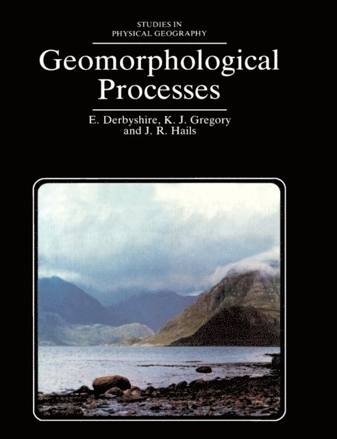 J. R. Hails, K. J. Gregory, E Derbyshire - Geomorphological Processes, E-bok