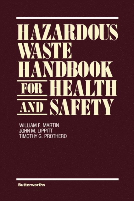 Timothy G. Prothero, John M. Lippitt, William F. Martin - Hazardous Waste Handbook for Health and Safety, E-bok