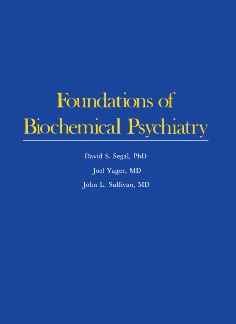 John L Sullivan, Joel Yager, David S. Segal - Foundations of Biochemical Psychiatry, E-bok