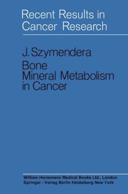Janusz Szymendera, K. H. Bauer, M. Allgower, V. G. Allfrey - Bone Mineral Metabolism in Cancer, E-bok