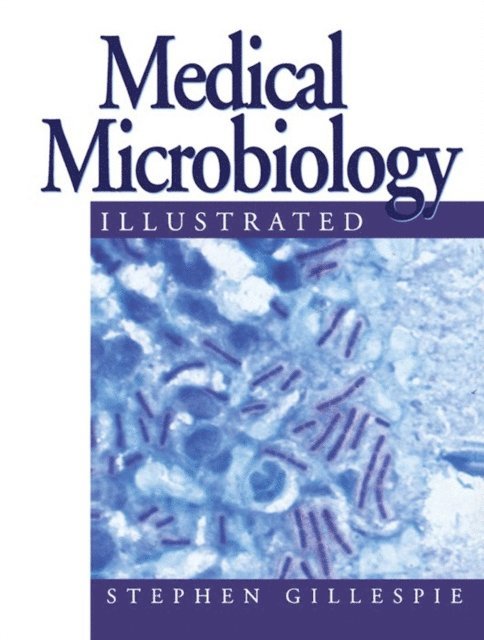 S. H. Gillespie - Medical Microbiology Illustrated, E-bok