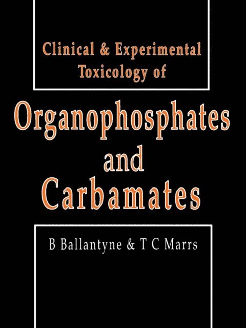 Timothy C. Marrs, Bryan Ballantyne - Clinical and Experimental Toxicology of Organophosphates and Carbamates, E-bok