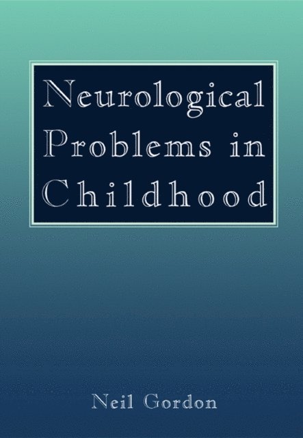Neil Gordon - Neurological Problems in Childhood, E-bok
