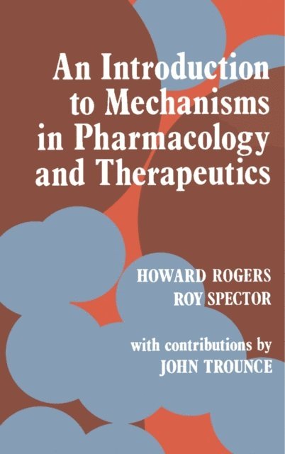 Roy G. Spector, Howard Rogers - Introduction to Mechanisms in Pharmacology and Therapeutics, E-bok
