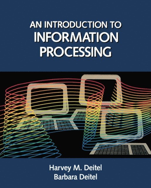 Barbara Deitel, Harvey M. Dietel - Introduction to Information Processing, E-bok