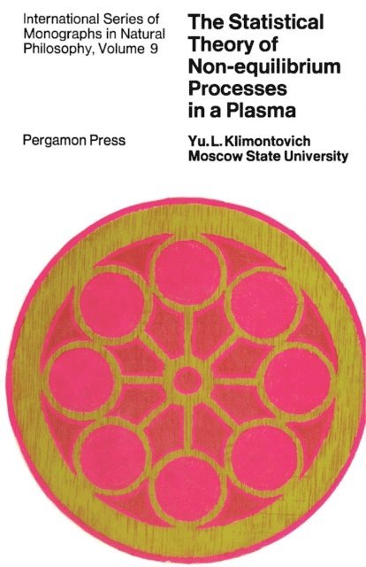 Yu L Klimontovich, D. ter Haar - Statistical Theory of Non-Equilibrium Processes in a Plasma, E-bok