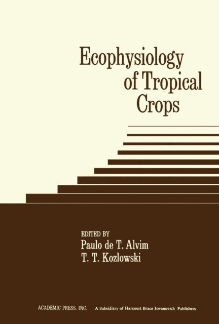 T. T. Kozlowski, Paulo de T. Alvim - Ecophysiology of Tropical Crops, E-bok. Tillgänglighet: Lägg i varukorg