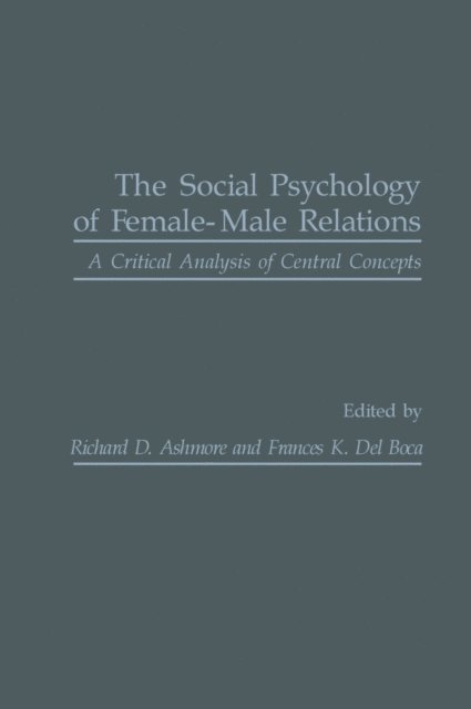 Frances K. Del Boca, Richard D. Ashmore - Social Psychology of Female-Male Relations, E-bok
