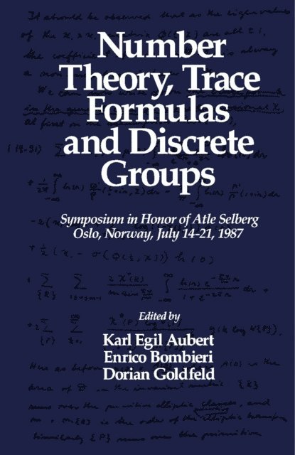 Dorian Goldfeld, Enrico Bombieri, Karl Egil Aubert - Number Theory, Trace Formulas and Discrete Groups, E-bok