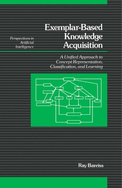Ray Bareiss, B. Chandrasekaran - Exemplar-Based Knowledge Acquisition, E-bok
