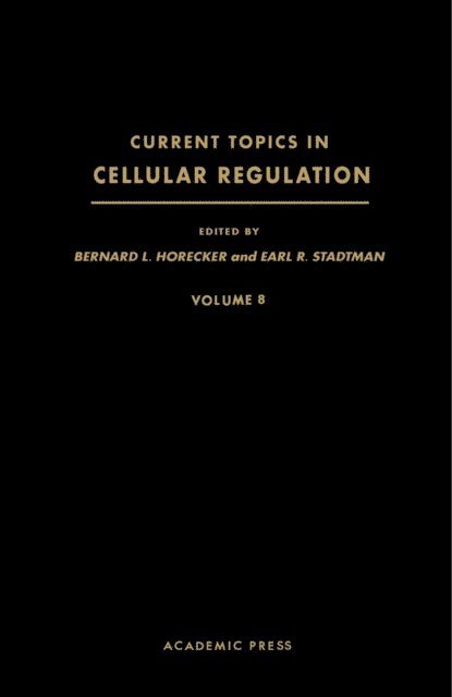 Earl R. Stadtman, Bernard L. Horecker - Current Topics in Cellular Regulation, E-bok