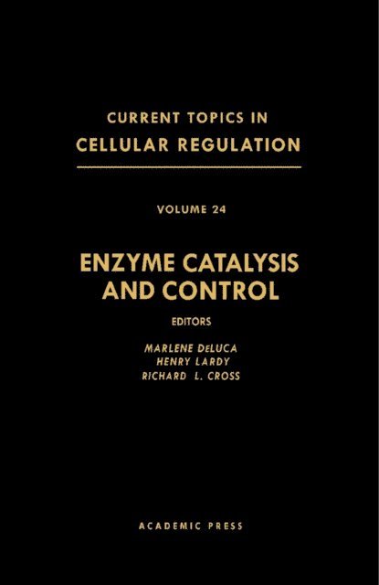 Richard L. Cross, Henry Lardy, Marlene Deluca - Enzyme Catalysis and Control, E-bok