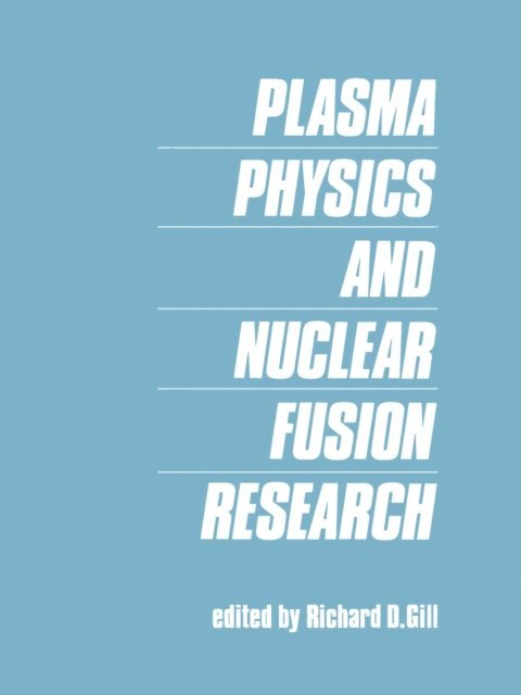 Richard D. Gill - Plasma Physics and Nuclear Fusion Research, E-bok
