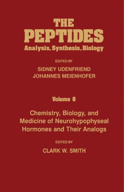 Clark W. Smith, Johannes Meienhofer, Sidney Udenfriend - Chemistry, Biology, and Medicine of Neurohypophyseal Hormones and Their Analogs, E-bok