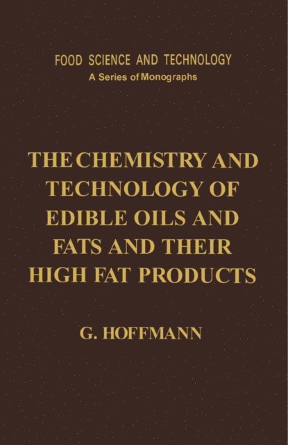G. Hoffmann, Steve L Taylor - Chemistry and Technology of Edible Oils and Fats and Their High Fat Products, E-bok