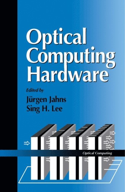 Sing H. Lee, Jurgen Jahns - Optical Computing Hardware, E-bok