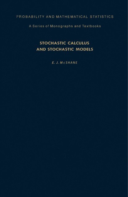 E. J. McShane, E. Lukacs, Z. W. Birnbaum - Stochastic Calculus and Stochastic Models, E-bok