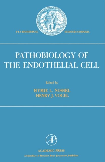 Henry J. Vogel, Hymie L. Nossel - Pathobiology of the Endothelial Cell, E-bok
