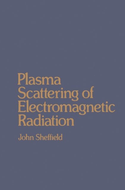 John Sheffield - Plasma Scattering of Electromagnetic Radiation, E-bok