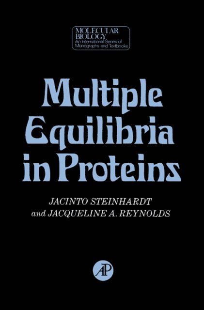 Jacqueline A. Reynolds, Jacinto Steinhardt, Julius Marmur, Nathan O. Kaplan, Bernard Horecker - Multiple Equilibria in Proteins, E-bok