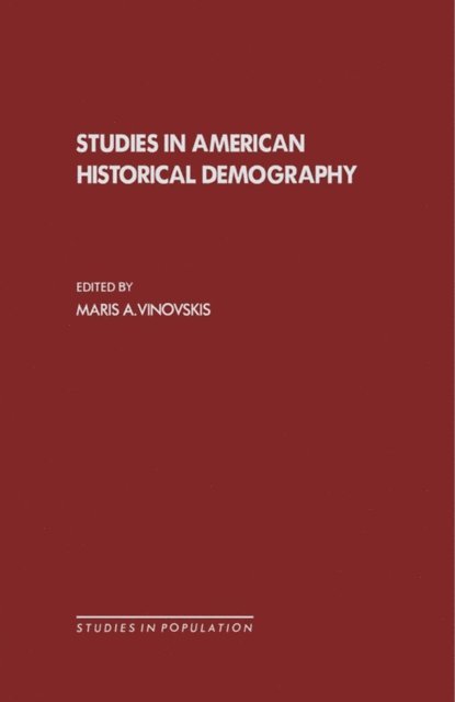 Maris A. Vinovskis - Studies in American Historical Demography, E-bok