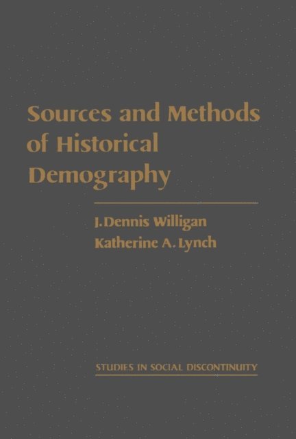 Katherine A. Lynch, J. Dennis Willigan, Edward Shorter, Charles Tilly - Sources and Methods of Historical Demography, E-bok
