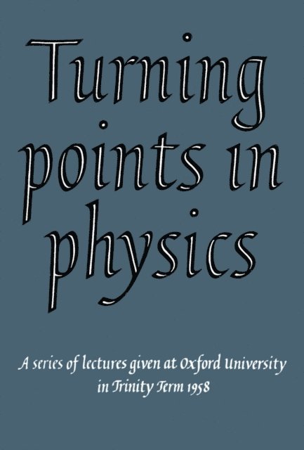K. Mendelssohn, D. ter Haar, R.J. Blin-Stoyle, H. B. G. Casimir, H. Brinkman, J. De Boer - Turning Points in Physics, E-bok