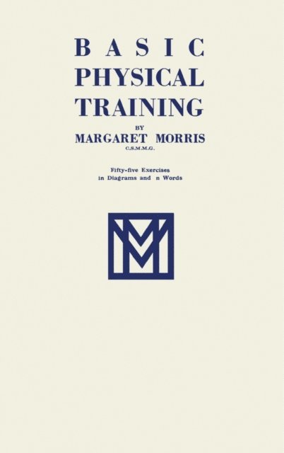 Margaret Morris - Basic Physical Training, E-bok