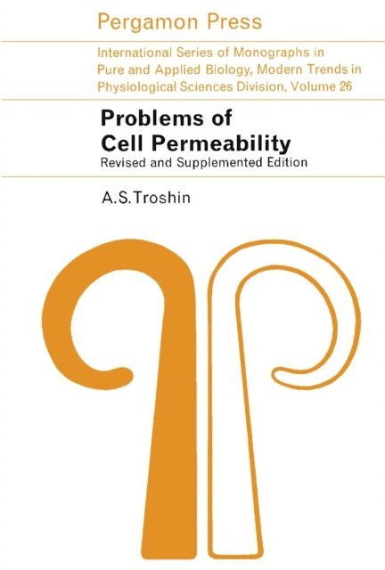 A.S. Troshin, Z. M. Bacq, P. Alexander - Problems of Cell Permeability, E-bok