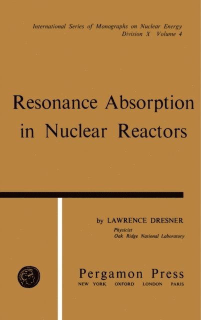 Lawrence Dresner, J. V. Dunworth, R. A. Charpie - Resonance Absorption in Nuclear Reactors, E-bok
