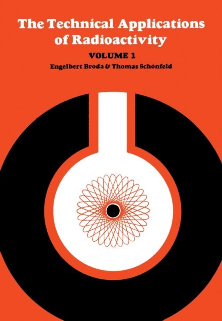 Thomas Schonfeld, Engelbert Broda - Technical Applications of Radioactivity, E-bok