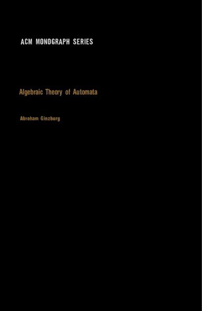 Abraham Ginzburg, Robert L. Ashenhurst - Algebraic Theory of Automata, E-bok