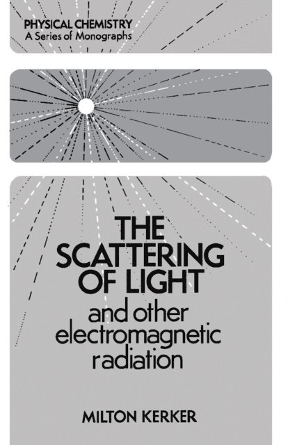 Milton Kerker, Ernest M. Loebl - Scattering of Light and Other Electromagnetic Radiation, E-bok
