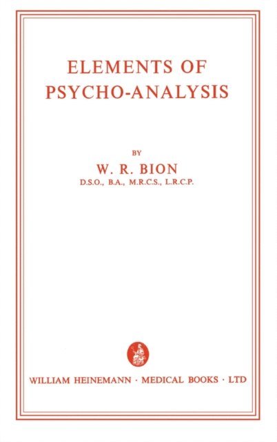 W. R. Bion - Elements of Psycho-Analysis, E-bok