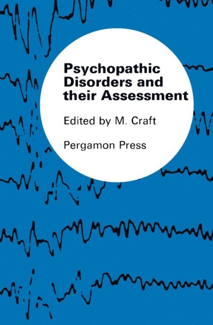 Michael Craft - Psychopathic Disorders and Their Assessment, E-bok