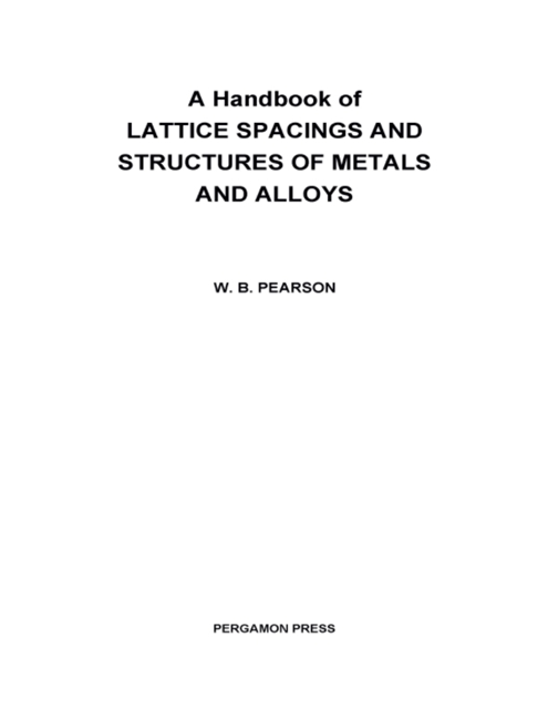 W. B. Pearson, G. V. Raynor - Handbook of Lattice Spacings and Structures of Metals and Alloys, E-bok
