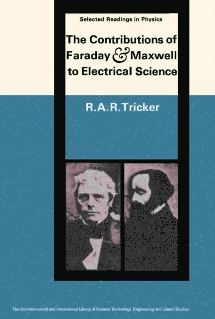 R. A. R. Tricker, D. ter Haar - Contributions of Faraday and Maxwell to Electrical Science, E-bok