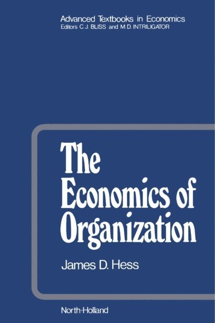 James D. Hess, M.D. Intriligator, C.J. Bliss - Economics of Organization, E-bok