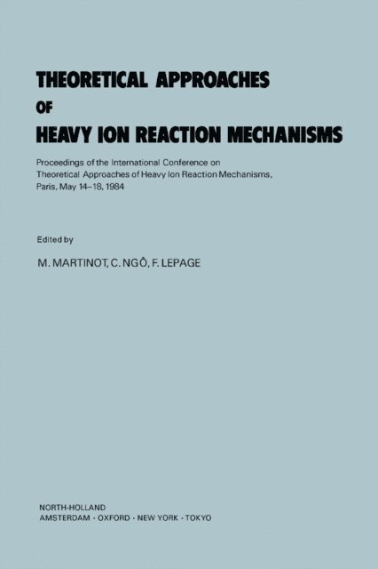 F. Lepage, C. Ngo, M. Martinot - Theoretical Approaches of Heavy Ion Reaction Mechanisms, E-bok