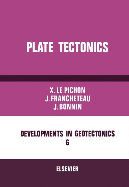 Jean Bonnin, Jean Francheteau, Xavier Le Pichon - Plate Tectonics, E-bok