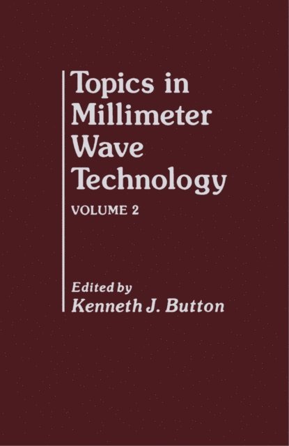 Kenneth J Button - Topics in Millimeter Wave Technology, E-bok