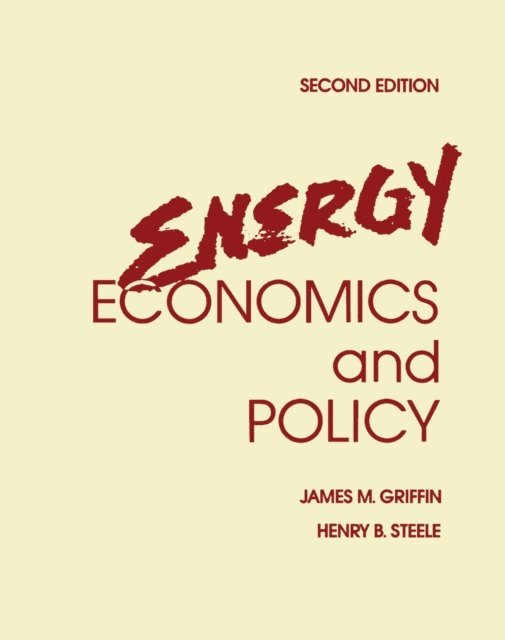 Henry B. Steele, James M. Griffin - Energy Economics and Policy, E-bok