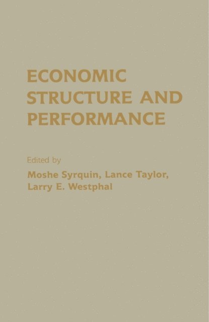 Hollis B. Chenery, Larry E. Westphal, Lance Taylor, Moshe Syrquin - Economic Structure and Performance, E-bok