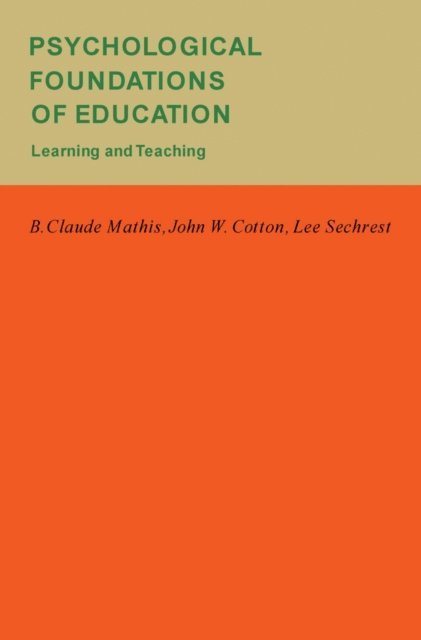 Lee Sechrest, John W. Cotton, B. Claude Mathis - Psychological Foundations of Education, E-bok