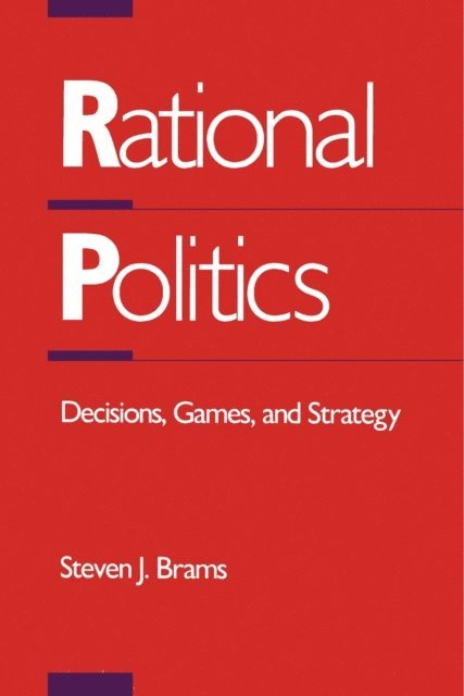 Steven J. Brams - Rational Politics, E-bok